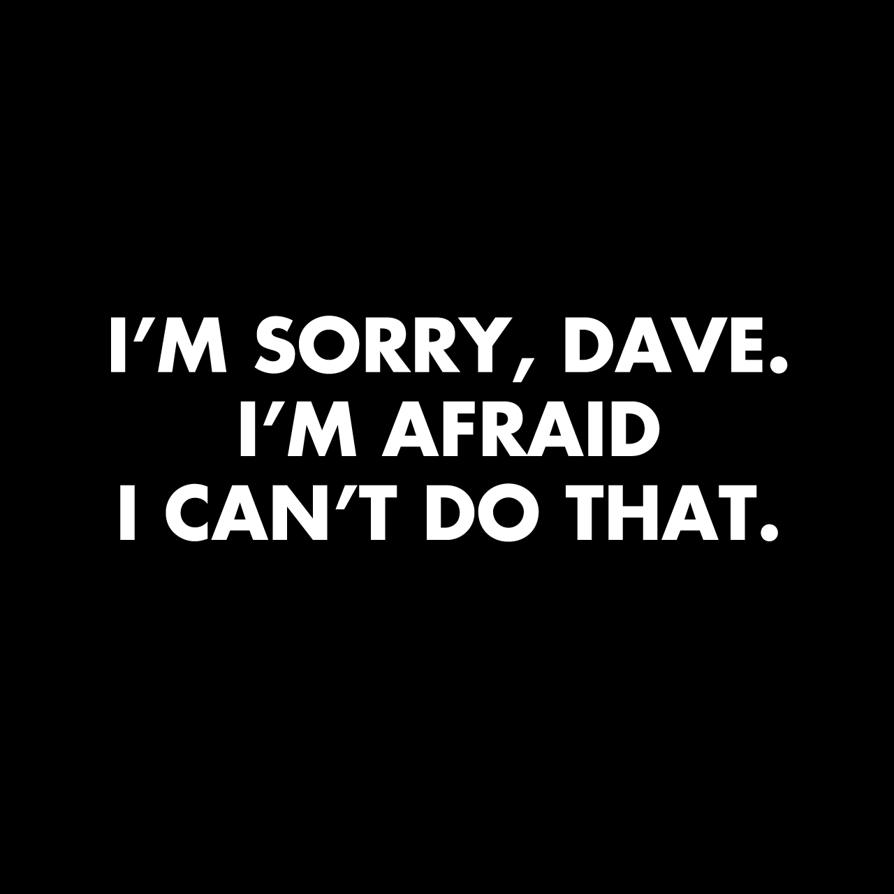 Im_sorry_Dave.gif