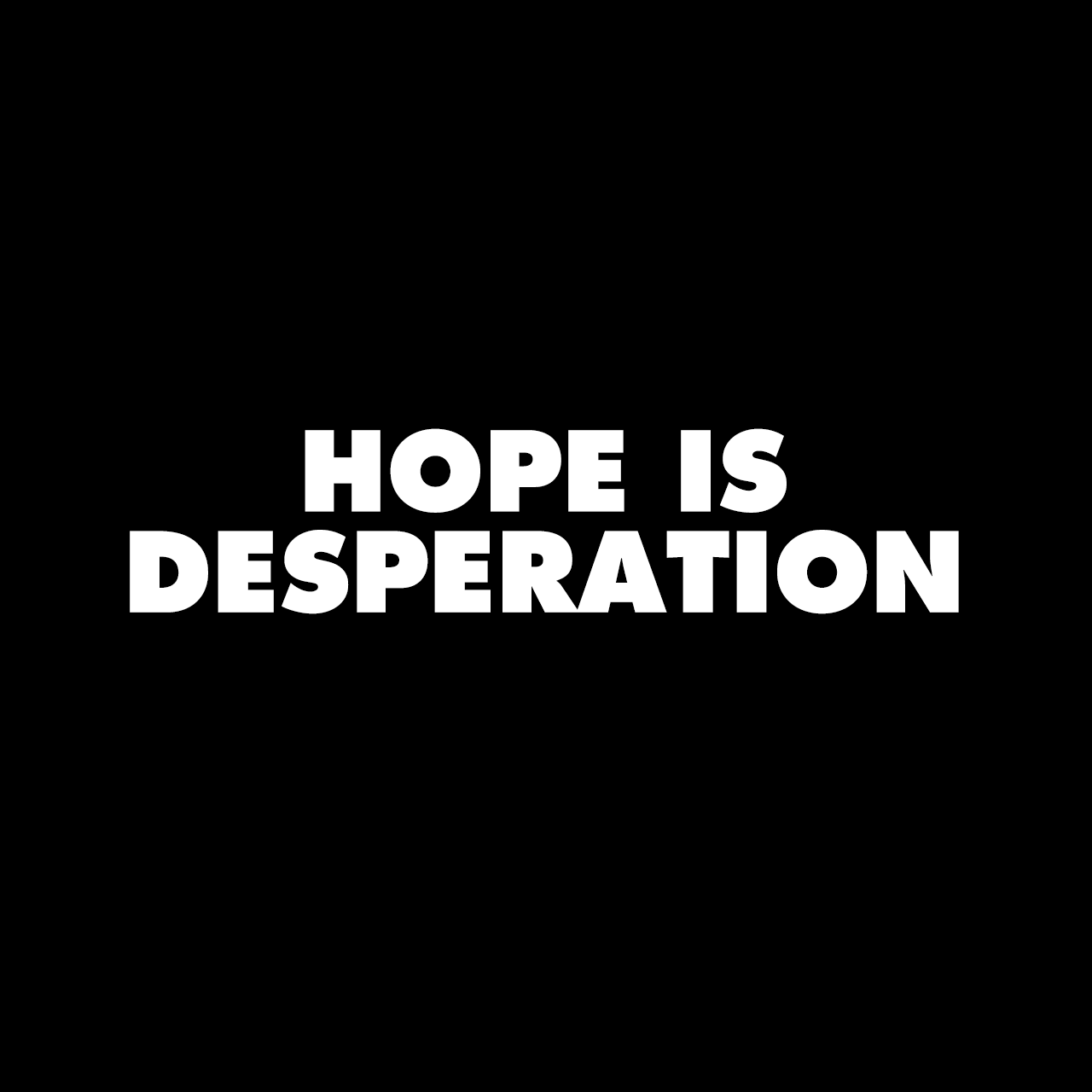 hope_is_desperation.gif