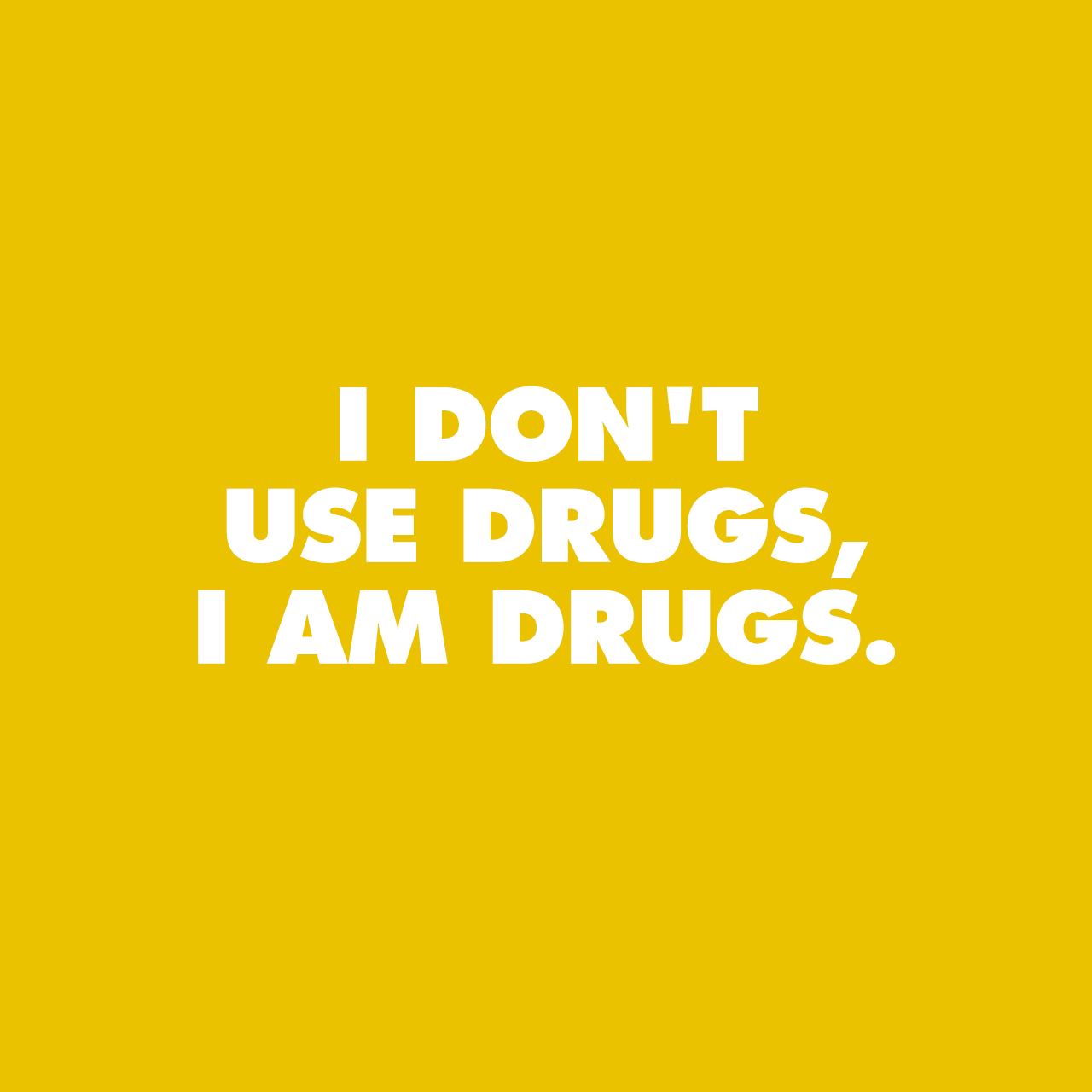 i_am_drugs.gif